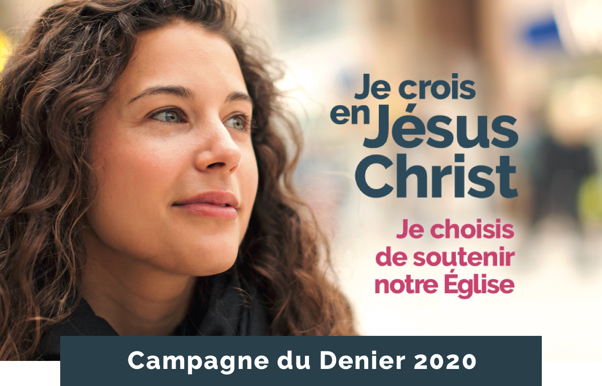 Je crois en Jésus-Christ. Je choisis de
soutenir notre Église.